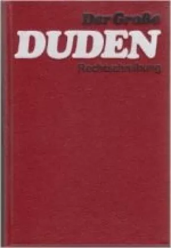 Der Grosse Duden: Worterbuch und Leitfaden der deutschen Rechtschreibung : mit einem Anhang, Vorschriften fur den Schriftsatz, ... fur das Maschinenschreiben
