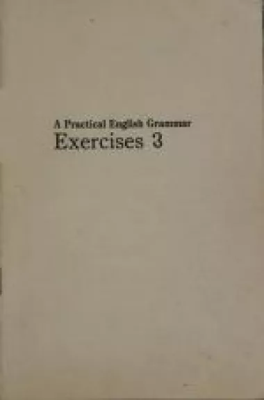 A Practical English Grammar. Exercises 3 - Autorių Kolektyvas, knyga