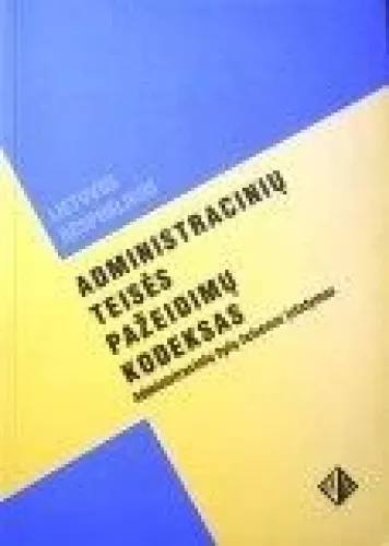 Administracinių teisės pažeidimų kodeksas - Autorių Kolektyvas, knyga