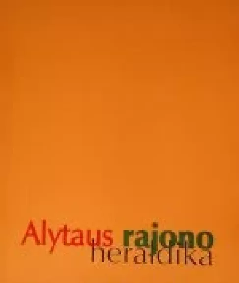 Alytaus rajono heraldika - Autorių Kolektyvas, knyga