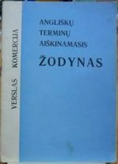 Angliškų terminų aiškinamasis žodynas - Autorių Kolektyvas, knyga