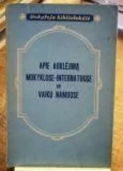 Apie auklėjimą mokyklose-internatuose ir vaikų namuose