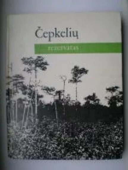 Čepkelių rezervatas - Autorių Kolektyvas, knyga