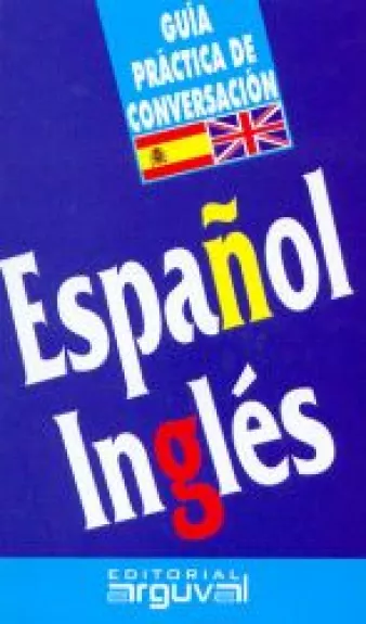 Espanol Ingles guia practica de conversacion - Autorių Kolektyvas, knyga