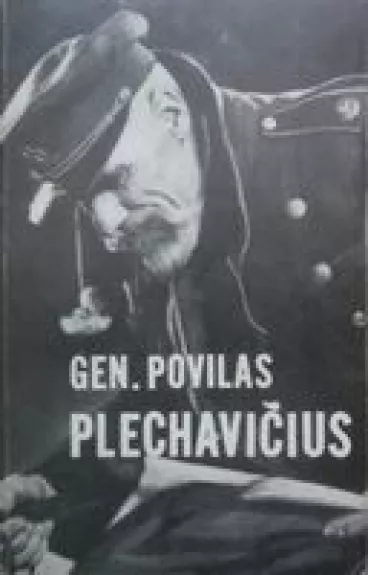 Gen. Povilas Plechavičius - Autorių Kolektyvas, knyga