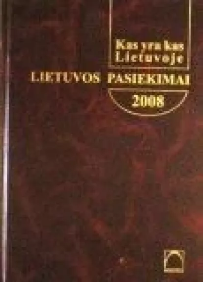 Kas yra kas Lietuvoje. Lietuvos pasiekimai 2008