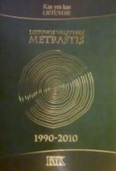 Kas yra kas Lietuvoje.Lietuvos valstybės metraštis 1990-2010 - Autorių Kolektyvas, knyga