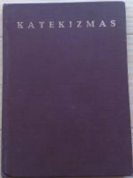 Katekizmas - Autorių Kolektyvas, knyga 1