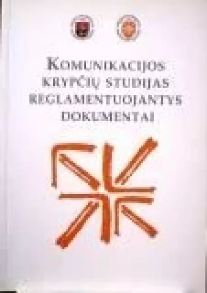 Komunikacijos krypčių studijas reglamentuojantys dokumentai - Autorių Kolektyvas, knyga