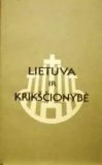 Lietuva ir krikščionybė - Autorių Kolektyvas, knyga