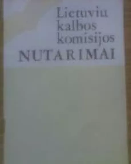 Lietuvių kalbos komisijos nutarimai - Autorių Kolektyvas, knyga