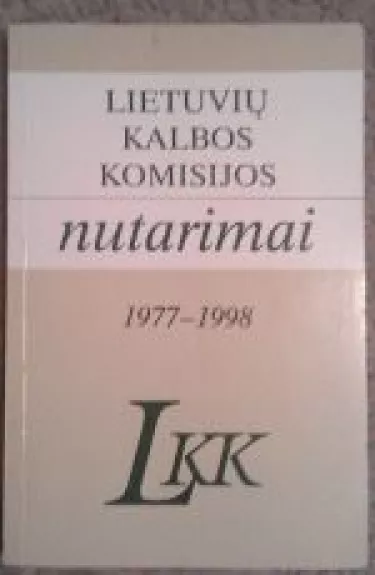 Lietuvių kalbos komisijos nutarimai 1977-1998 - Autorių Kolektyvas, knyga
