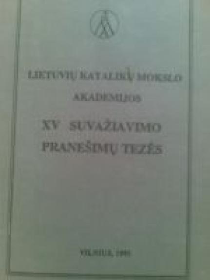 Lietuvių katalikų mokslo akademijos XV suvažiavimo pranešimų tezės