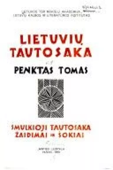 Lietuvių tautosaka (V tomas): Smulkioji tautosaka. Žaidimai ir šokiai - Autorių Kolektyvas, knyga