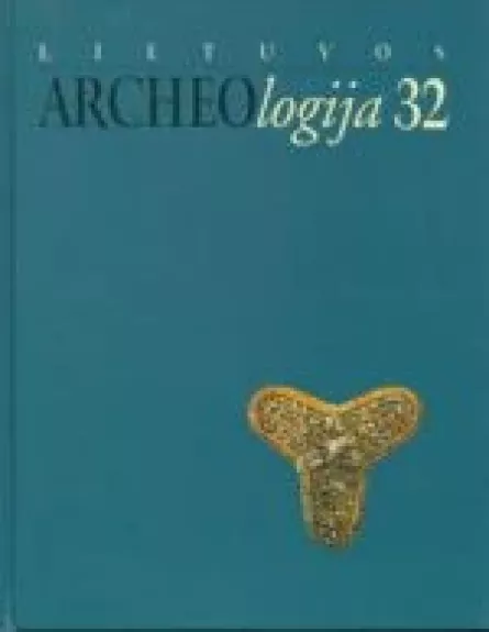 Lietuvos archeologija 32 - Autorių Kolektyvas, knyga