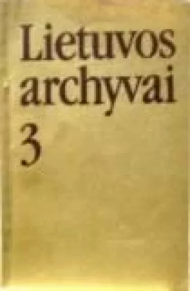 Lietuvos archyvai 3 - Autorių Kolektyvas, knyga