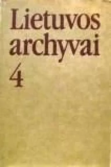 Lietuvos archyvai 4 - Autorių Kolektyvas, knyga
