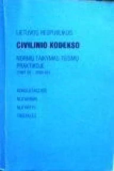 Lietuvos Respublikos civilinio kodekso normų taikymas teismų praktikoje (1991 05-2000 02) - Autorių Kolektyvas, knyga