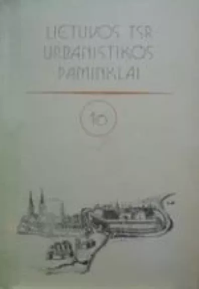 Lietuvos TSR urbanistikos paminklai - Autorių Kolektyvas, knyga