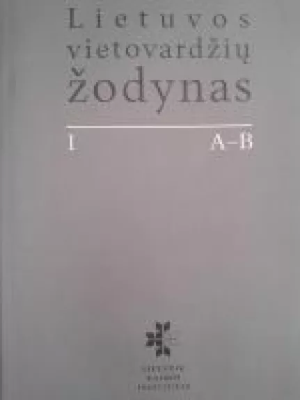 Lietuvos vietovardžių žodynas (I tomas)