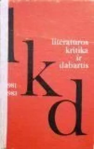 Literatūros kritika ir dabartis 1981 - 1983