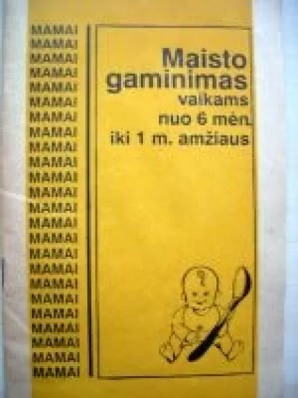 Maisto gaminimas vaikams nuo 6 mėn. iki 1 m. amžiaus