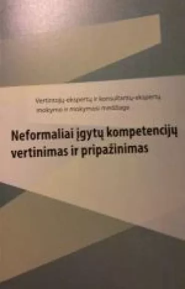 Neformaliai įgytų kompetencijų vertinimas ir pripažinimas - Autorių Kolektyvas, knyga