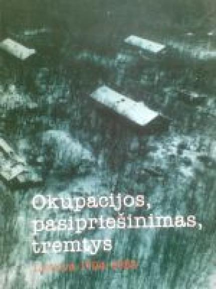 Okupacijos, pasipriešinimas, tremtys. Lietuva 1794-1953