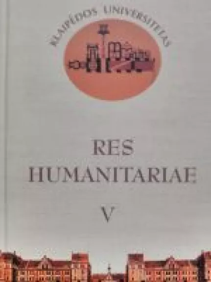 RES HUMANITARIAE V 2008 Klaipėdos universitetas - Autorių Kolektyvas, knyga