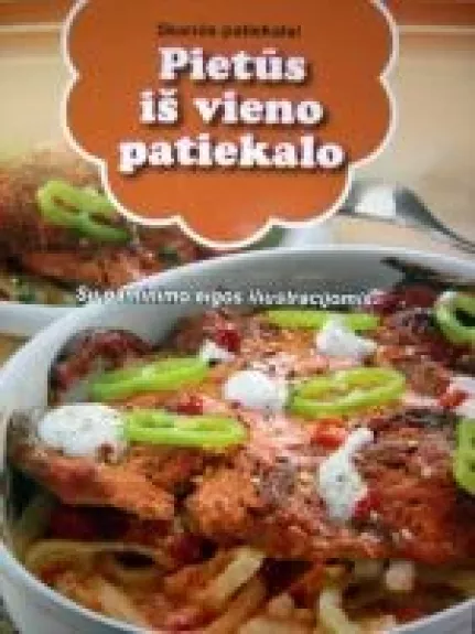 Skanūs patiekalai. Pietūs iš vieno patiekalo