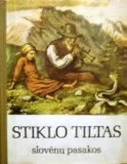 Stiklo tiltas: Slovėnų pasakos - Autorių Kolektyvas, knyga