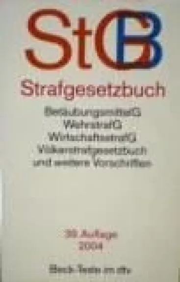 Strafgesetzbuch (StGB):  BetäubungsmittelG, WehrstrafG, WirtschaftsstrafG, VölkerstrafG und weitere Vorschriften