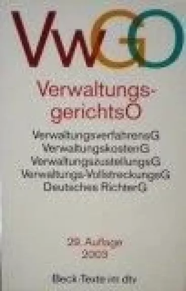 VerwaltungsgerichtsO (VWGO): VerwaltungsverfahrensG, VerwaltungskostenG, VerwaltungszustellungsG, Verwaltungs-VollstreckungsG, Deutsches RichterG