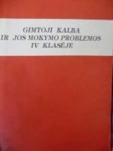 Gimtoji kalba ir jos mokymo problemos IV klasėje