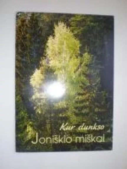 Kur dunkso Joniškio miškai