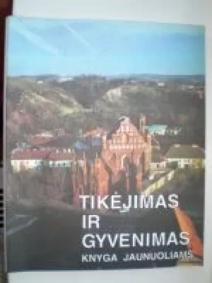 Tikėjimas ir gyvenimas