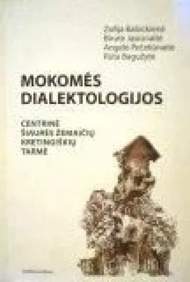 Mokomės dialektologijos: centrinė šiaurės žemaičių kretingiškių tarmė - Z. Babickienė, ir kiti. , knyga