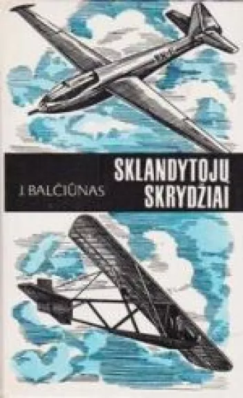 Sklandytojų skrydžiai - J. Balčiūnas, knyga