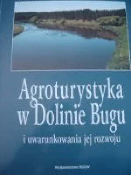 Agroturystyka w Dolinie Bugu - Agata Balinska, Izabella  Sikorska-Wolak, knyga