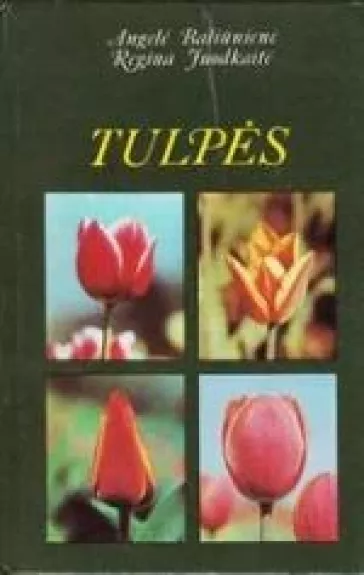 Tulpės - A. Baliūnienė, ir kiti , knyga