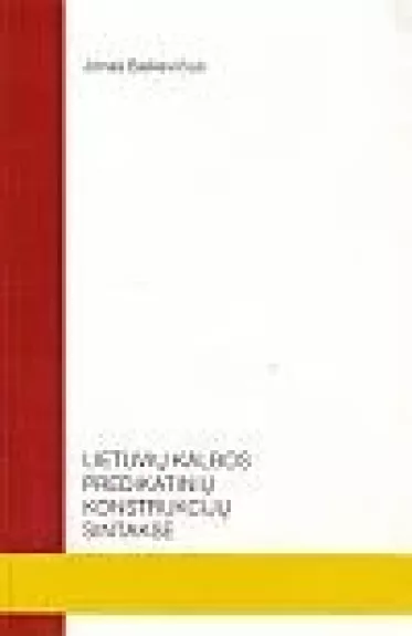 Lietuvių kalbos predikatinių konstrukcijų sintaksė - Jonas Balkevičius, knyga