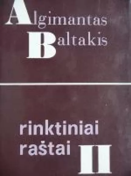 Rinktiniai raštai (II tomas) - Algimantas Baltakis, knyga