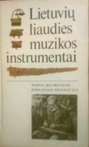 Lietuvių liaudies muzikos instrumentai - Marija Baltrėnienė, knyga