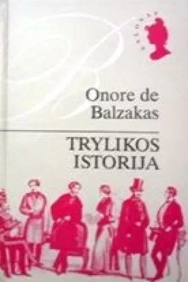 Trylikos istorija - Onorė Balzakas, knyga