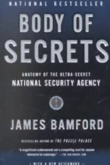 Body of Secrets: Anatomy of the Ultra-Secret National Security Agency