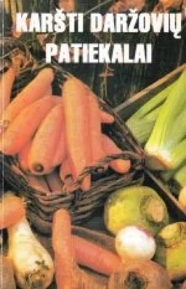Karšti daržovių patiekalai - Danutė Barisauskaitė, knyga