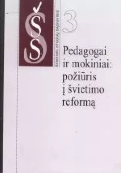 Pedagogai ir mokiniai: požiūris į švietimo reformą - Marija Barkauskaitė, knyga