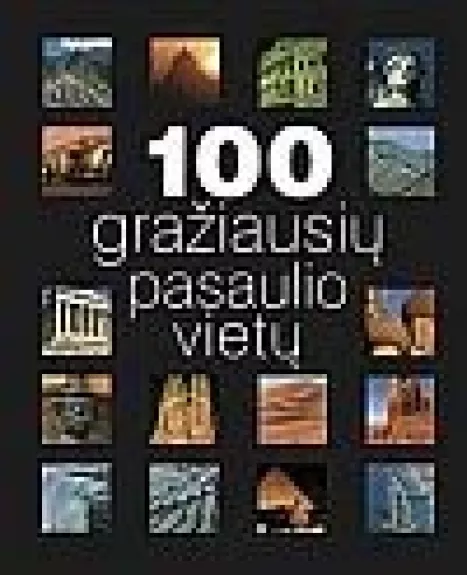 100 gražiausių pasaulio vietų - John Baxter, Rosemary  Burton, Richard  Cavendish, ir kt. , knyga