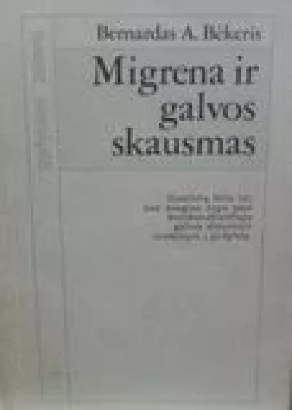 Migrena ir galvos skausmas - Bernardas A. Bėkeris, knyga