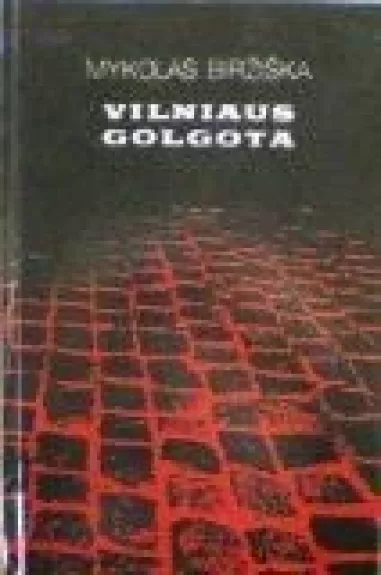 Vilniaus golgota - Mykolas Biržiška, knyga